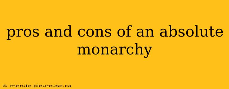 pros and cons of an absolute monarchy