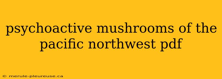 psychoactive mushrooms of the pacific northwest pdf