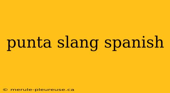 punta slang spanish