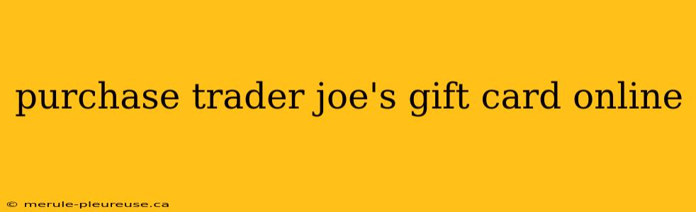 purchase trader joe's gift card online