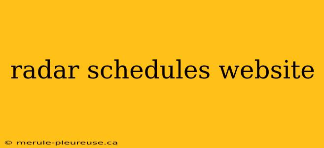 radar schedules website