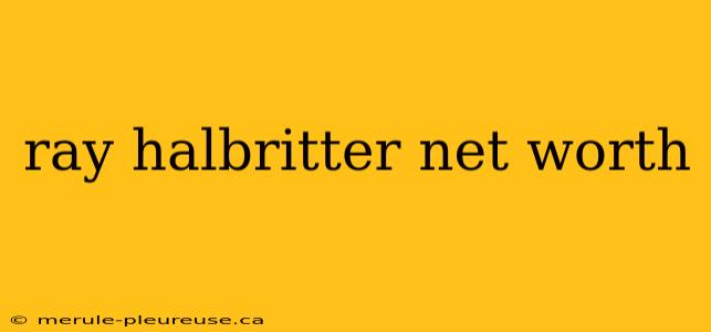 ray halbritter net worth