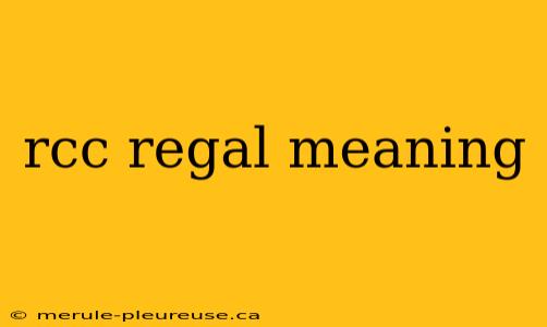 rcc regal meaning