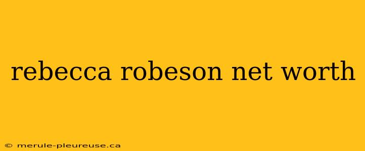 rebecca robeson net worth