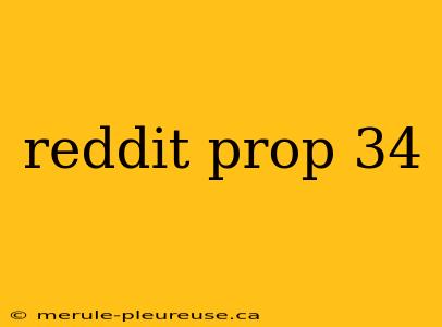 reddit prop 34