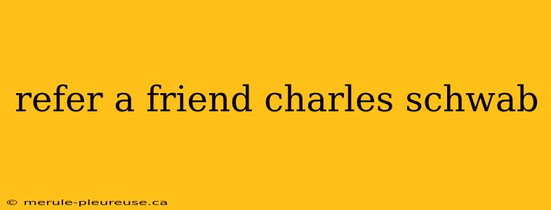 refer a friend charles schwab