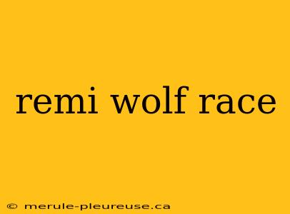 remi wolf race