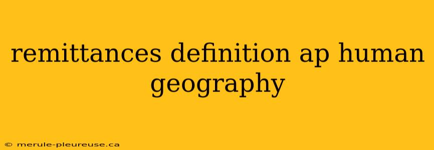 remittances definition ap human geography