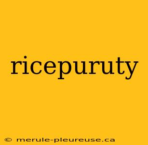 ricepuruty