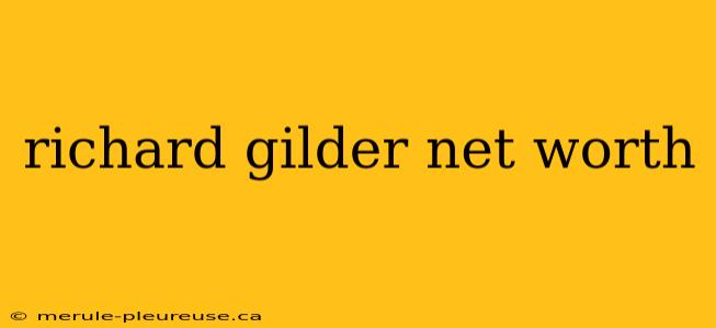 richard gilder net worth