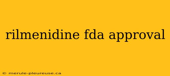 rilmenidine fda approval