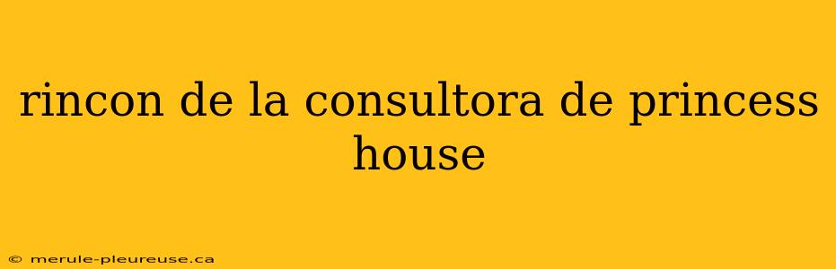 rincon de la consultora de princess house