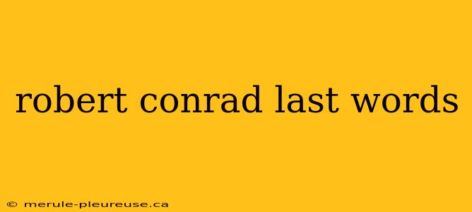 robert conrad last words