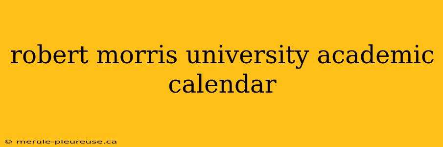 robert morris university academic calendar