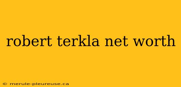 robert terkla net worth