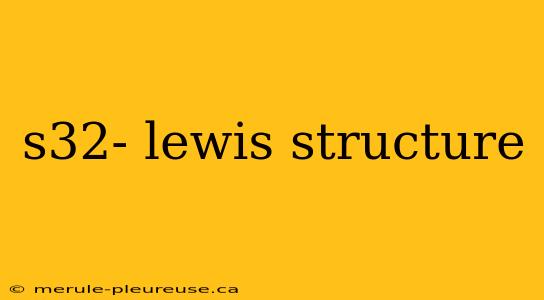 s32- lewis structure