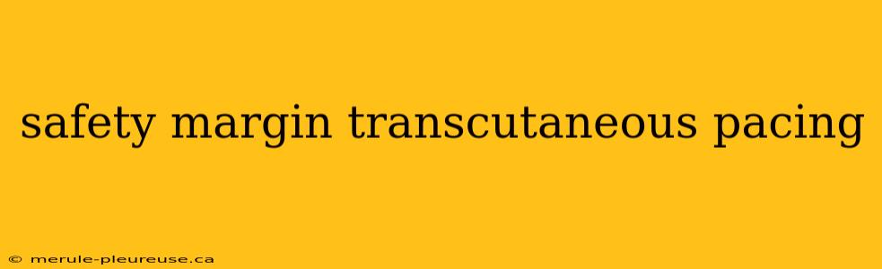 safety margin transcutaneous pacing