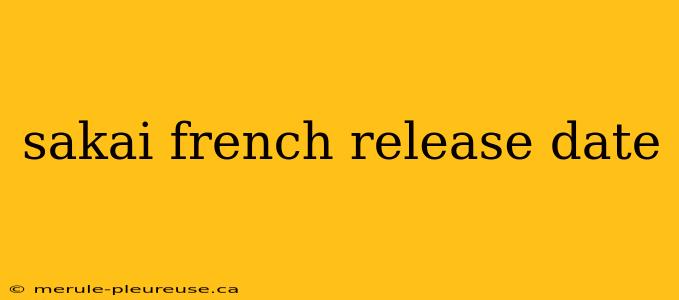 sakai french release date