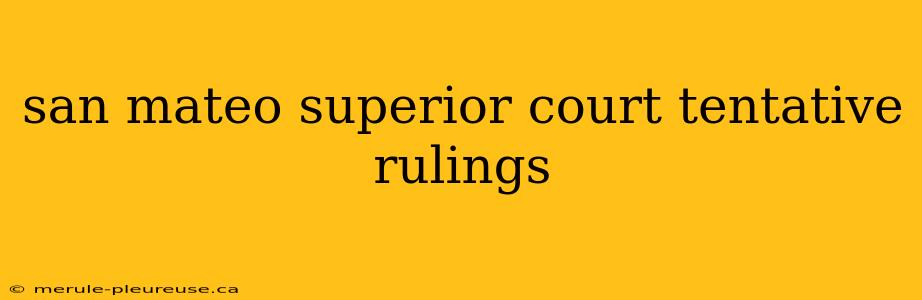 san mateo superior court tentative rulings