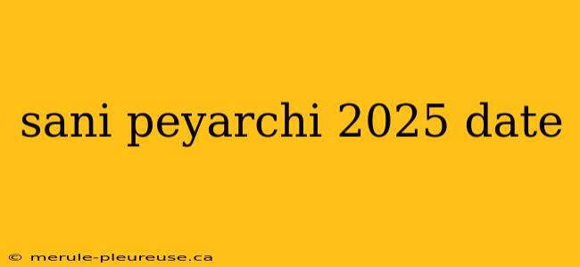 sani peyarchi 2025 date