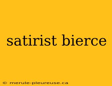 satirist bierce