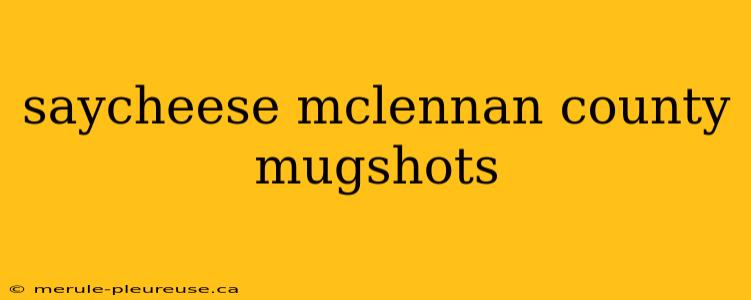 saycheese mclennan county mugshots