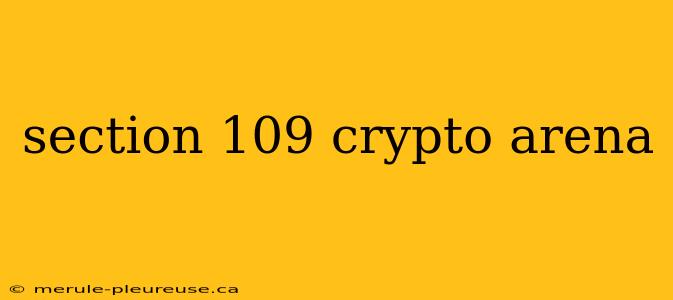 section 109 crypto arena