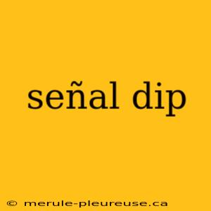 señal dip