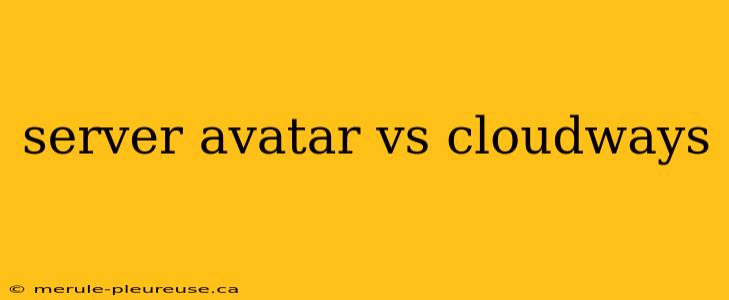 server avatar vs cloudways