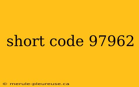 short code 97962