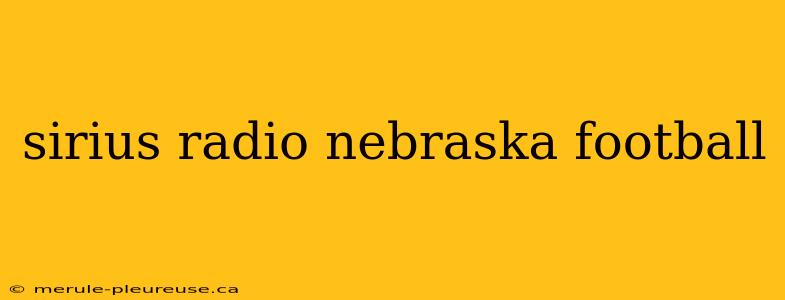 sirius radio nebraska football