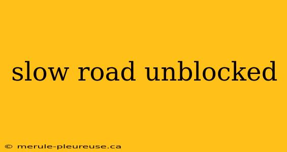 slow road unblocked