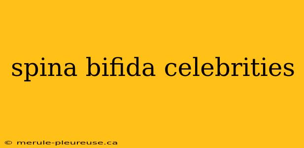 spina bifida celebrities