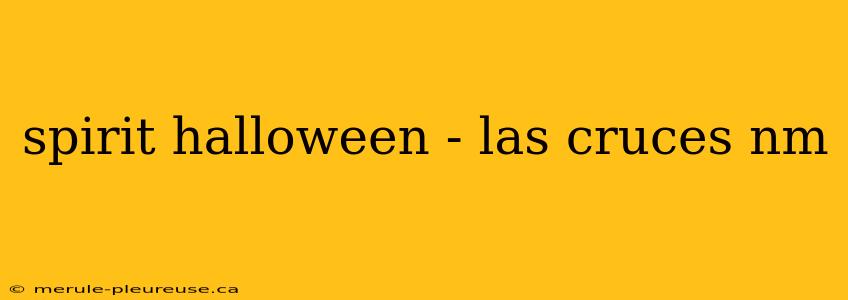 spirit halloween - las cruces nm