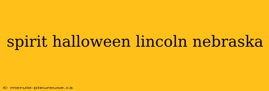 spirit halloween lincoln nebraska