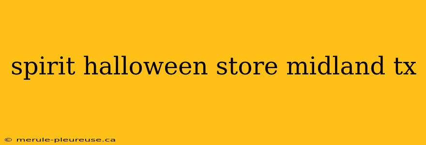 spirit halloween store midland tx