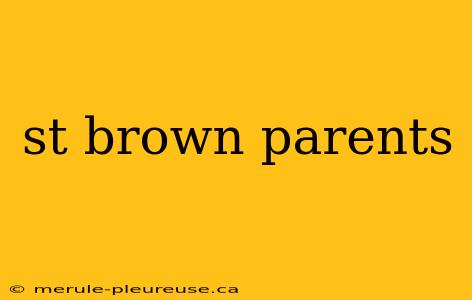 st brown parents