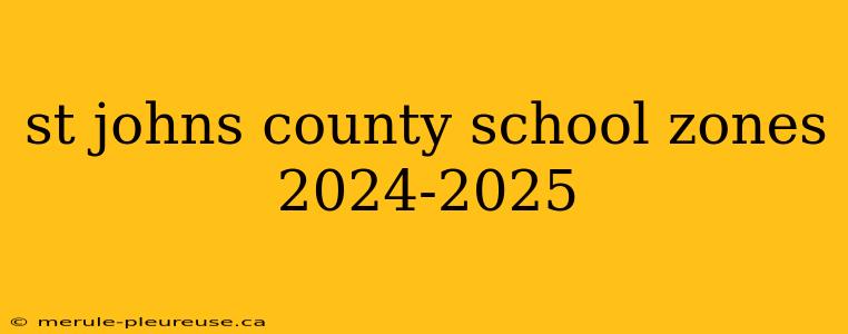 st johns county school zones 2024-2025