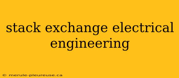 stack exchange electrical engineering