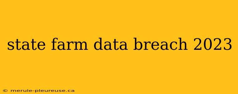 state farm data breach 2023