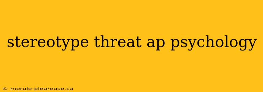 stereotype threat ap psychology