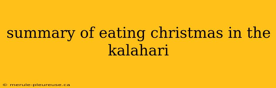 summary of eating christmas in the kalahari