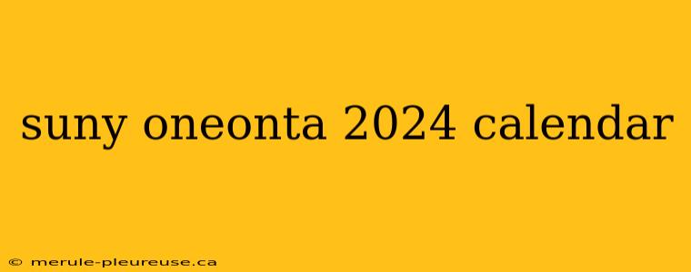 suny oneonta 2024 calendar