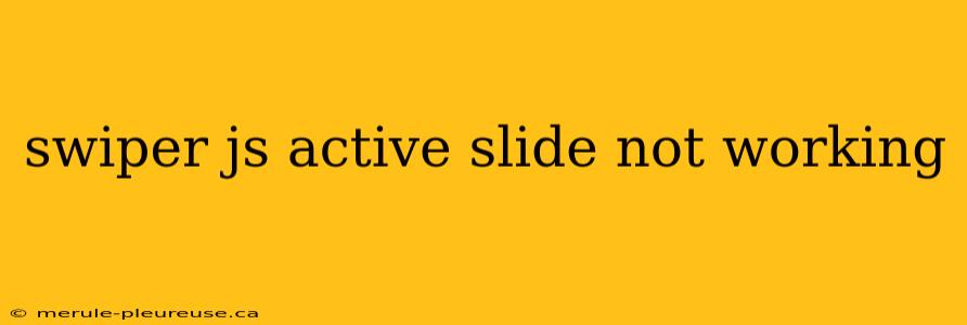 swiper js active slide not working