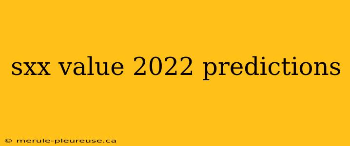 sxx value 2022 predictions