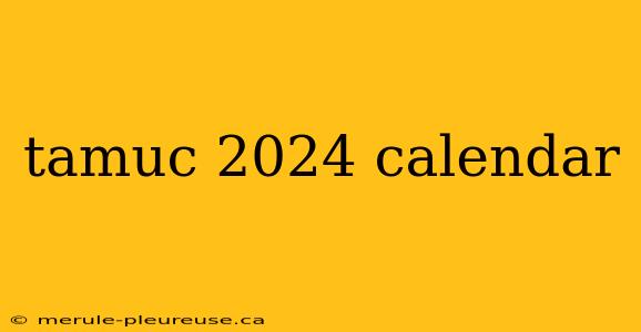 tamuc 2024 calendar