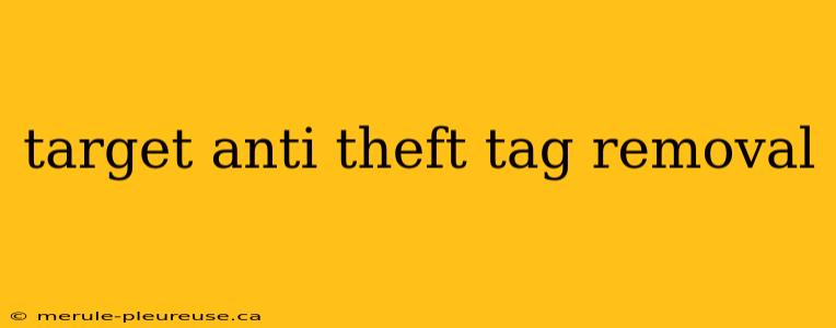 target anti theft tag removal