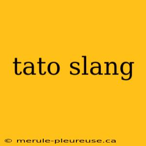 tato slang