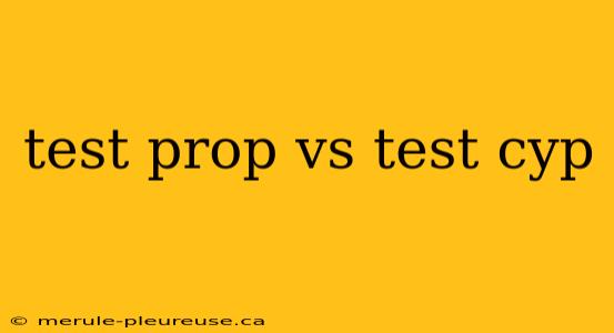 test prop vs test cyp