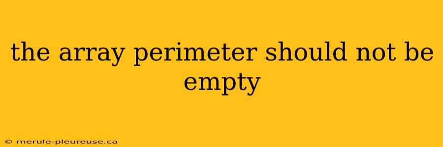 the array perimeter should not be empty